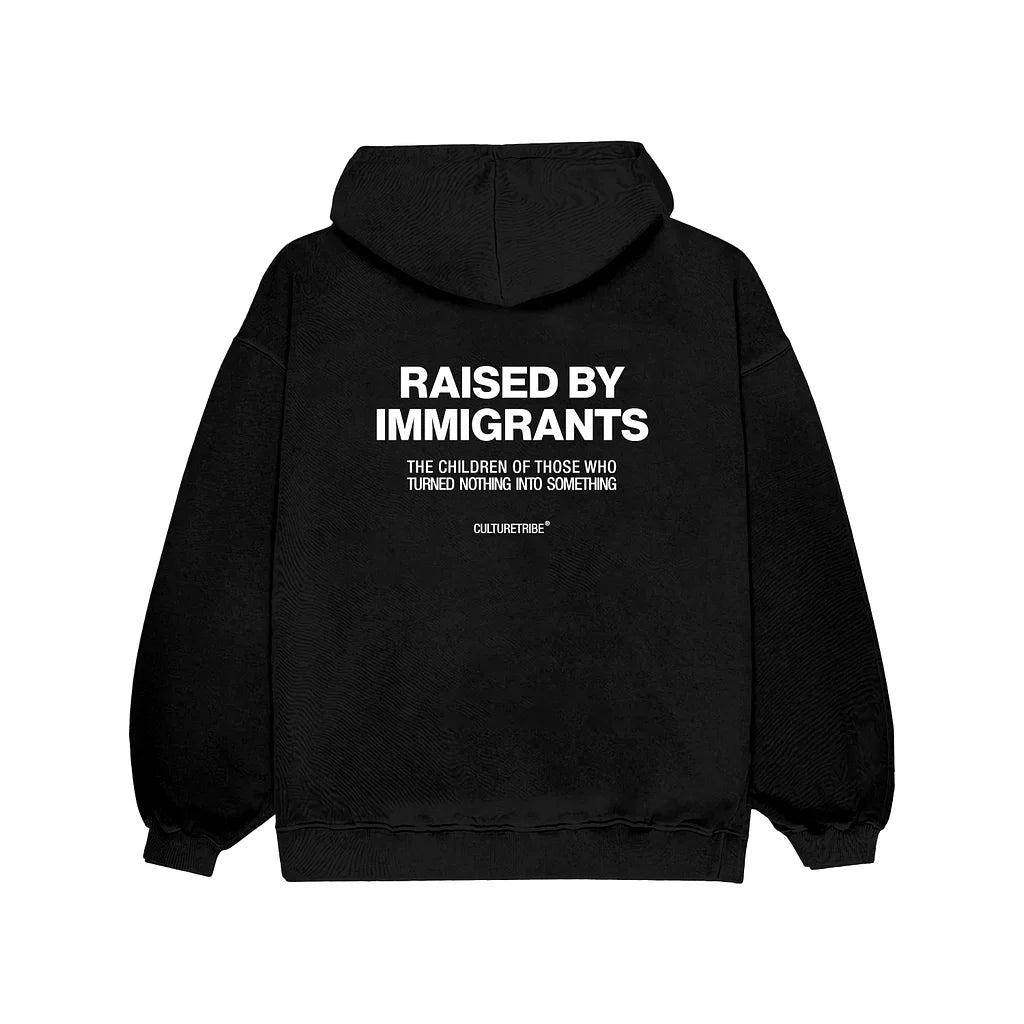 Raised By Immigrants Hoodie